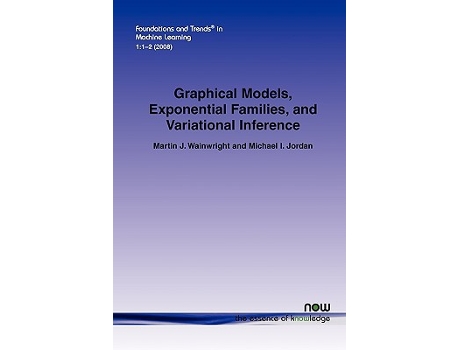 Livro Graphical Models, Exponential Families, and Variational Inference de Martin J Wainwright e Michael I Jordan (Inglês)