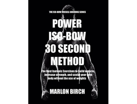 Livro Power IsoBow 30 Second Method de Marlon Birch (Inglês)