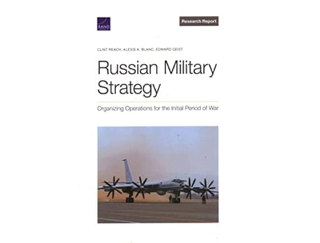 Livro Russian Military Strategy Organizing Operations for the Initial Period of War de Clint Reach Alexis A Blanc Edward Geist (Inglês)