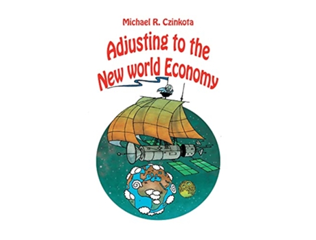 Livro Adjusting to the New World Economy de Michael Czinkota (Inglês)