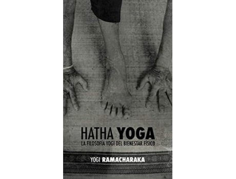 Livro Hatha Yoga la Filosofía Yogi del Bienestar Físico Spanish Edition de William Walker Ramacharaka Atkinson (Espanhol)