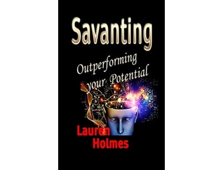 Livro Savanting Outperforming your Potential de Lauren Holmes (Inglês)