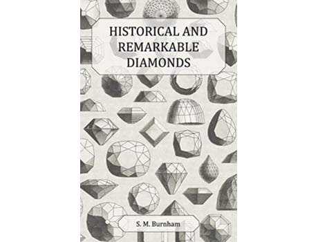 Livro Historical and Remarkable Diamonds A Historical Article on Notable Diamonds de S M Burnham (Inglês)