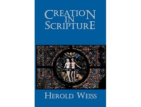 Livro Creation in Scripture de Herold Weiss (Inglês)