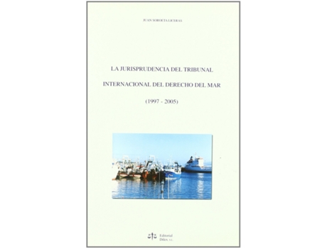 Livro Jurispridencia Del Tribunal Internacional Sobre Derecho Mar de Juan Soroeta Ligeras (Espanhol)