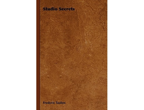 Livro Studio Secrets de Frederic Taubes (Inglês)