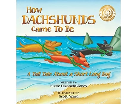 Livro How Dachshunds Came to Be Soft Cover A Tall Tale About a Short Long Dog Tall Tales 1 de Kizzie Elizabeth Jones (Inglês)