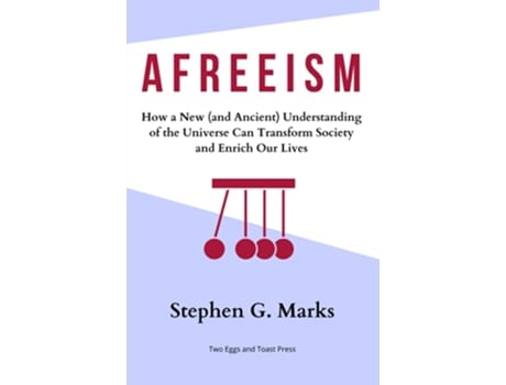 Livro Afreeism How a New and Ancient Understanding of the Universe Can Transform Society and Enrich Our Lives de Stephen Gary Marks (Inglês)