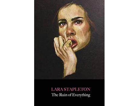 Livro The Ruin of Everything de Lara Stapleton (Inglês)