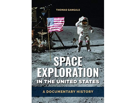 Livro Space Exploration in the United States de Thomas Gangale (Inglês - Capa Dura)