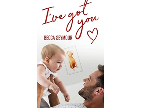 Livro Ive Got You de Becca Seymour (Inglês)