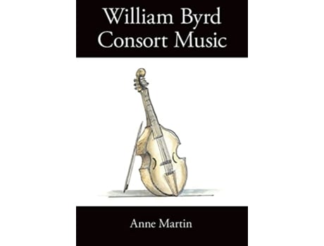 Livro William Byrd Consort Music de Anne Martin (Inglês)