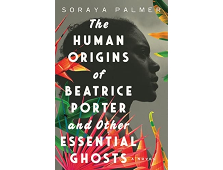 Livro Human Origins of Beatrice Porter and Other Essential Ghosts de Soraya Palmer (Inglês - Capa Dura)