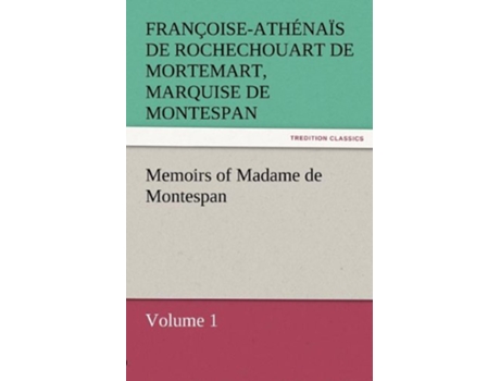 Livro Memoirs of Madame de Montespan Volume 1 de Francoise-Athenais de Roch Montespan (Inglês)