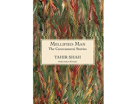 Livro The Caravanserai Stories Mellified Man de Tahir Shah (Inglês)