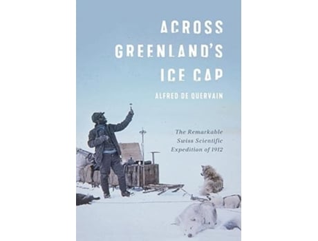 Livro Across Greenlands Ice Cap de Alfred de Quervain (Inglês - Capa Dura)