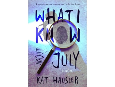 Livro What I Know About July de Kat Hausler (Inglês)