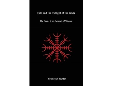 Livro Fate and the Twilight of the Gods: The Norns and an Exegesis of Voluspa Gwendolyn Taunton (Inglês)