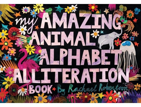 Livro My Amazing Animal Alphabet Alliteration Book de Rachael Robertson (Inglês)