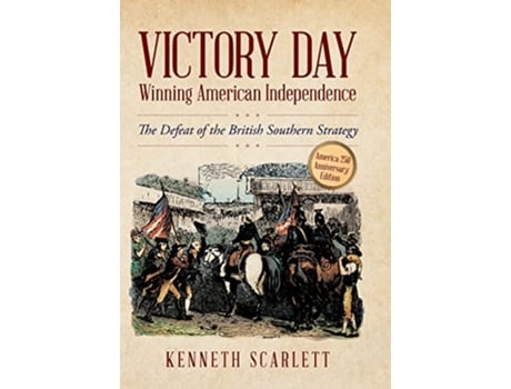 Livro Victory Day Winning American Independence de Kenneth Scarlett (Inglês - Capa Dura)