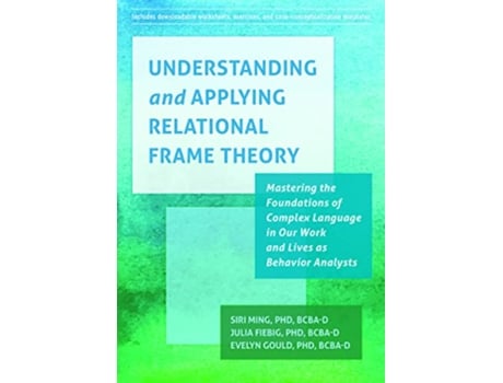 Livro Understanding and Applying Relational Frame Theory de Siri Ming Phd Bcba-D, Evelyn Gould Phd Bcba-D et al. (Inglês)