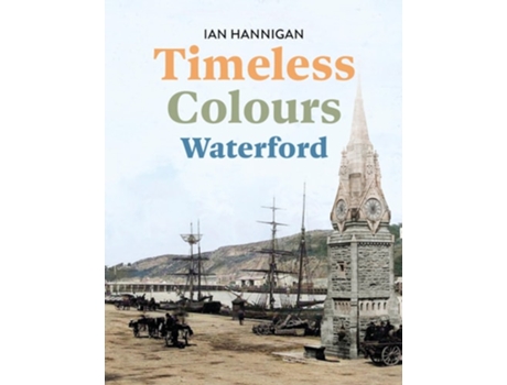 Livro Timeless Colours Waterford de Ian Hannigan (Inglês - Capa Dura)