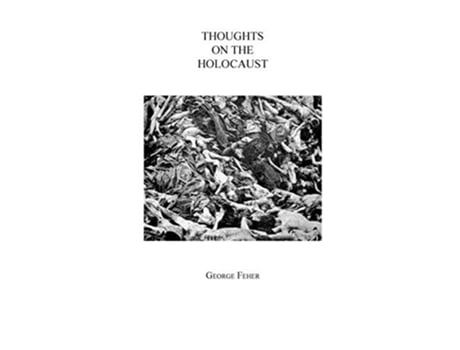 Livro Thoughts on the Holocaust de George Feher (Inglês)