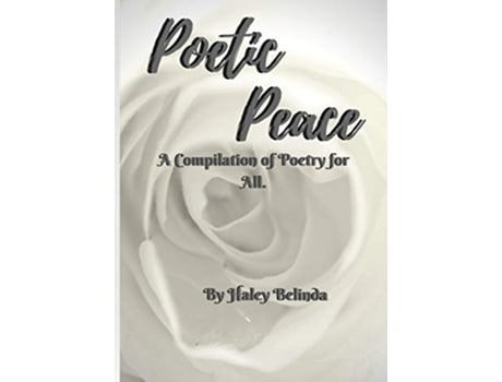 Livro Poetic Peace A compilation of poetry for all de haley Belinda (Inglês)