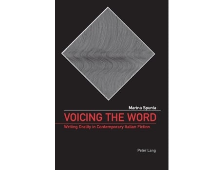 Livro Voicing the Word Writing Orality in Contemporary Italian Fiction de Marina Spunta (Inglês)