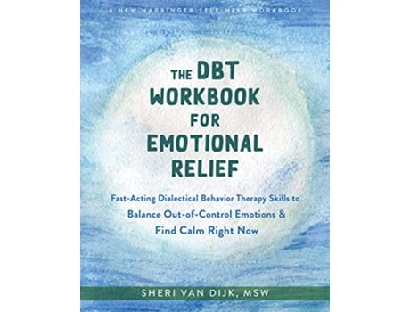 Livro The DBT Workbook for Emotional Relief de Sheri Van Dijk Msw (Inglês)