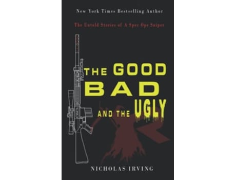 Livro The Good Bad and the Ugly The Untold Stories of a Spec Ops Sniper de Nicholas Irving (Inglês)