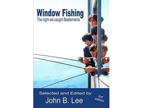 Livro Window Fishing The night we caught Beatlemania Third Edition de John B Lee (Inglês)