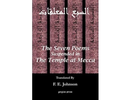 Livro The Seven Poems Suspended from the Temple at Mecca de F E Johnson (Inglês)