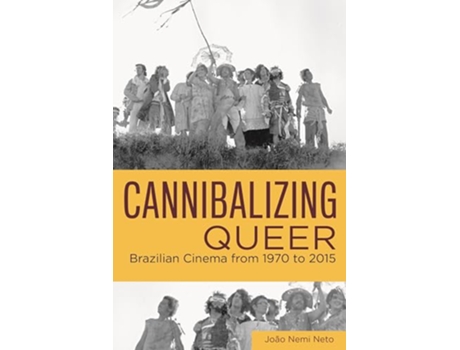 Livro Cannibalizing Queer Brazilian Cinema from 1970 to 2015 Queer Screens Series de João Nemi Neto (Inglês)