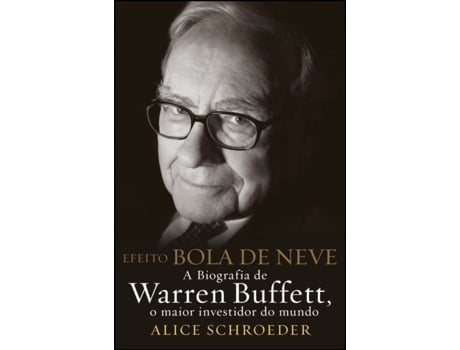 Livro Efeito Bola de Neve- A biografia de Warren Buffett, o maior investidor… de Alice Schroeder e Ebook (Português)