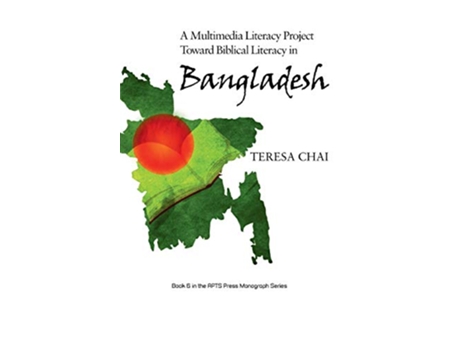 Livro A Multimedia Literacy Project Toward Biblical Literacy in Bangladesh de Teresa Chai (Inglês)