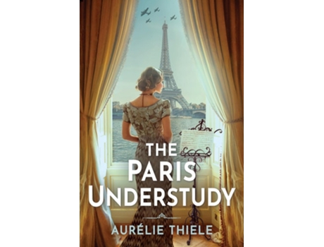 Livro The Paris Understudy de Aurélie Thiele (Inglês - Capa Dura)