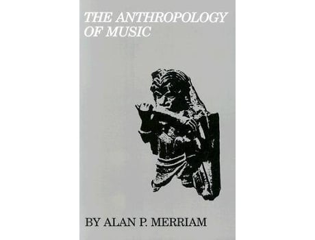 Livro the anthropology of music de alan p. merriam (inglês)