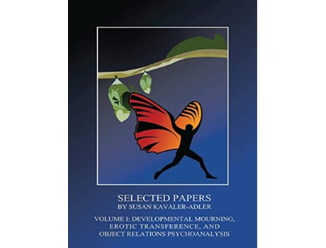 Livro Selected Papers by Susan KavalerAdler Volume 1 Developmental Mourning Erotic Transference and Object Relations de Susan Kavaler-Adler (Inglês)