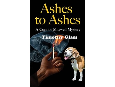 Livro Ashes to Ashes A Connor Maxwell Mystery de Timothy Glass (Inglês)