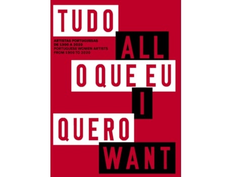 Livro Tudo o que Eu Quero - Artistas Portuguesas de 1900 a 2020 / All i… de Vvaa (Português)