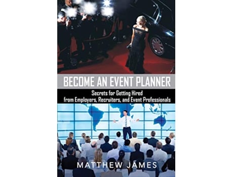 Livro Become an Event Planner Secrets for Getting Hired from Employers Recruiters and Event Professionals de Matthew James (Inglês)