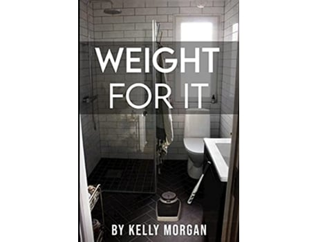 Livro Weight For It de Kelly Morgan (Inglês)