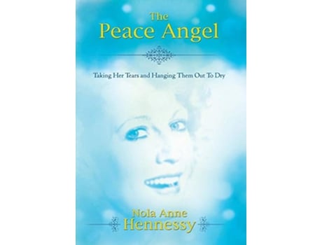 Livro The Peace Angel Taking Her Tears and Hanging Them Out to Dry de Nola a Hennessy (Inglês)