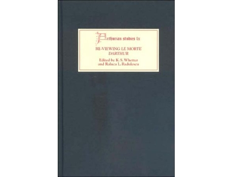 Livro ReViewing Le Morte Darthur Texts and Contexts Characters and Themes Arthurian Studies de Whetter e K S And Raluca L Radulescu (Inglês - Capa Dura)