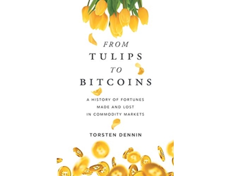 Livro From Tulips to Bitcoins de Torsten Dennin (Inglês)