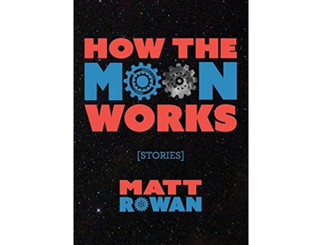 Livro How the Moon Works de Matt Rowan (Inglês)