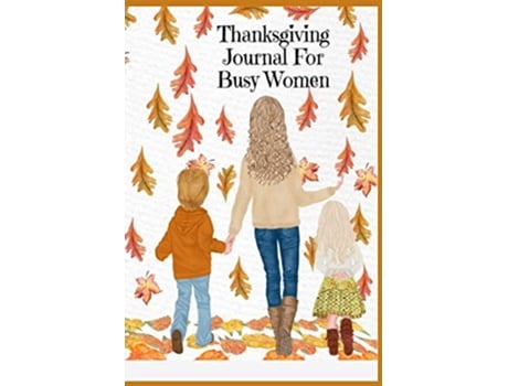 Livro Thanksgiving Journal For Busy Women de Maple Mayflower (Inglês)