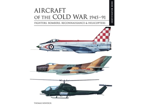 Livro Aircraft of the Cold War 1945–1991 de Thomas Newdick (Inglês - Capa Dura)