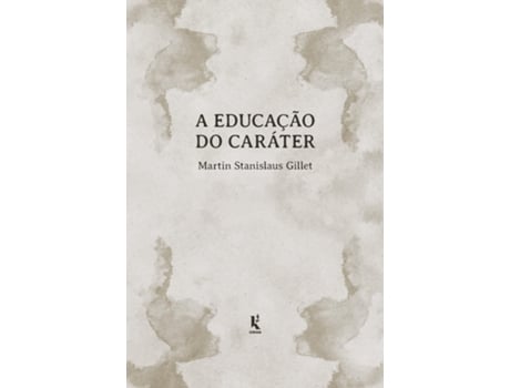 Livro A Educaçao Do Caráter de Martin Stanislaus Gillet (Português do Brasil)